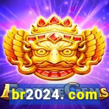 br2024. com